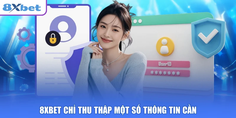 8XBET chỉ thu thập một số thông tin cần